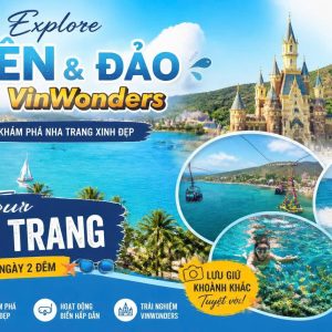 Tour Nha Trang 3 Ngày 2 Đêm – Khám Phá Biển Đảo & VinWonders