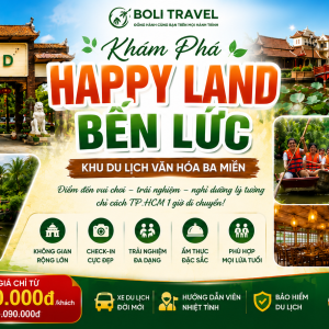 Tour Khu Du Lịch Happy Land Bến Lức 1 Ngày – Khám Phá Văn Hóa Ba Miền